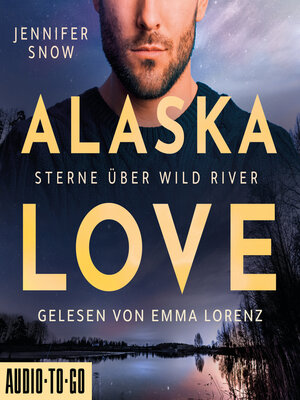 cover image of Sterne über Wild River--Alaska Love, Band 4
